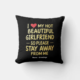 I Love My Hot Beautiful Girlfriend, So Please Stay Cushion