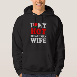 I love My Hot Belarusian Wife Funny Husband Gift Hoodie