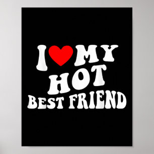 I Love My Hot Best Friend - I Heart My Hot Best Fr Poster