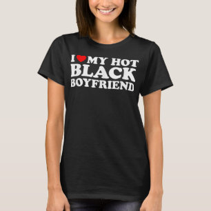 I Love My Hot Black Boyfriend T-Shirt