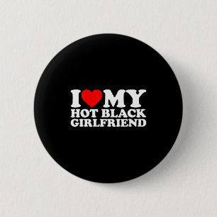 I Love My Hot Black Girlfriend  6 Cm Round Badge
