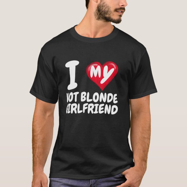 I Love My Hot Blonde Girlfriend I Red Heart GF Val T-Shirt (Front)