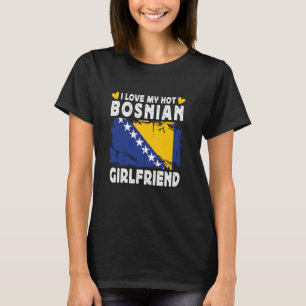 I Love My Hot Bosnian Girlfriend Couple Bosnia Fla T-Shirt