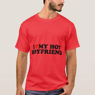 I Love My Hot Boyfriend Heart My I Love Boyfriend T-Shirt