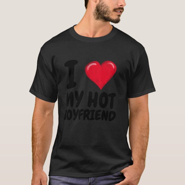I Love My Hot Boyfriend I Red Heart BF Couple Vale T-Shirt (Front)
