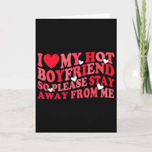 I Love My Hot Boyfriend Please Stay Away From Me V Card