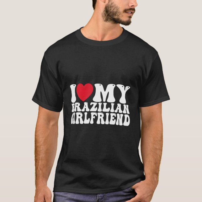 I Love My Hot Brazilian Friend I He My Brazilian G T-Shirt (Front)