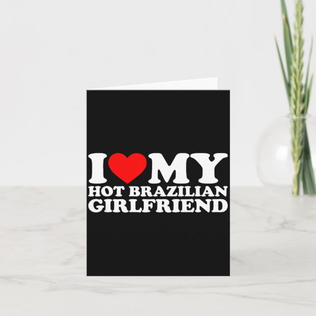 I Love My Hot Brazilian Girlfriend  Card