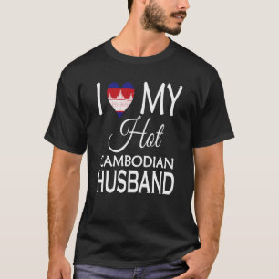 I Love My Hot Cambodian Husband Cambodia Spouse Na T-Shirt
