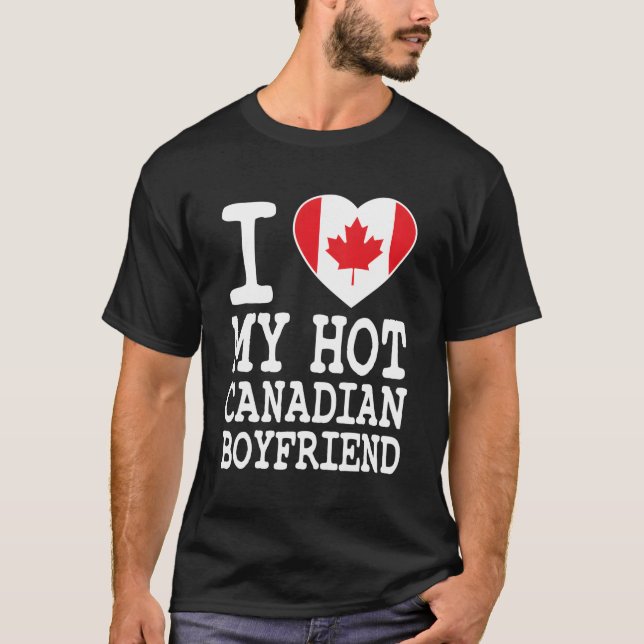 I Love My Hot Canadian Boyfriend Canada Flag T-Shirt (Front)
