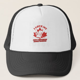 I Love My Hot Canadian Girlfriend Trucker Hat