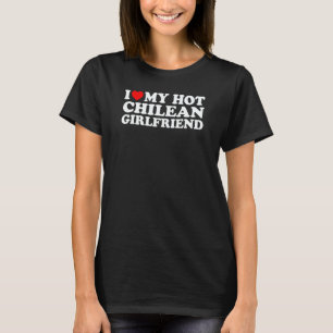 I Love My Hot Chilean Girlfriend 2 T-Shirt