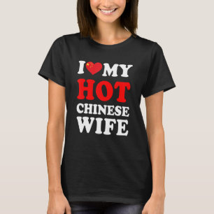 I love My Hot Chinese Wife Funny Husband Gift T-Shirt