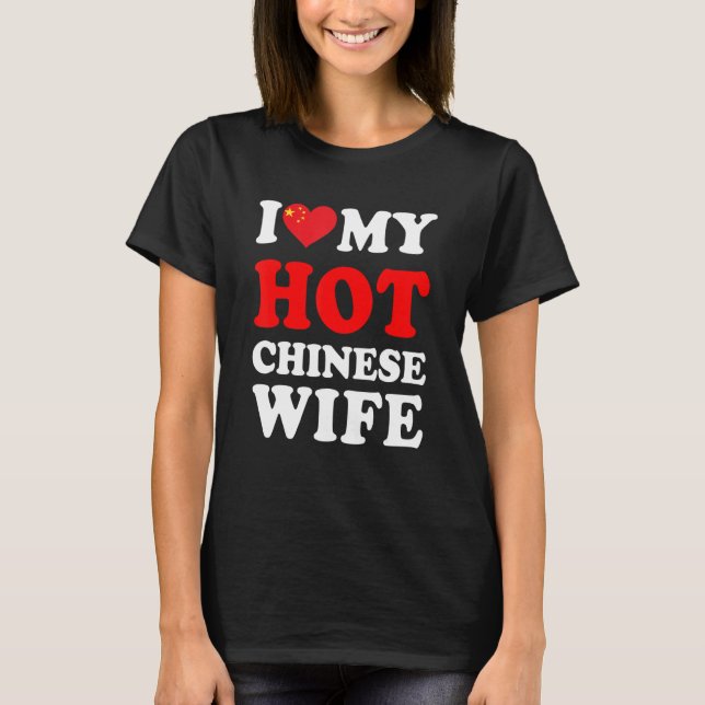I love My Hot Chinese Wife Funny Husband Gift T-Shirt (Front)