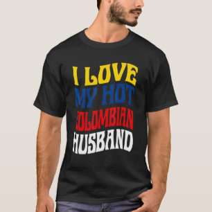 I Love My Hot Colombian Husband Colombia Pride T-Shirt