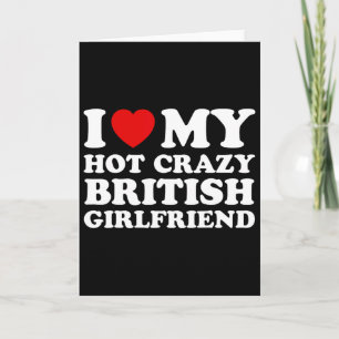 I Love My Hot Crazy British Girlfriend Valentines  Card