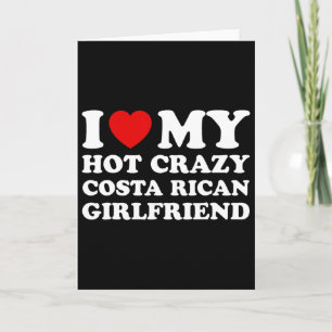 I Love My Hot Crazy Costa Rican Girlfriend Valenti Card