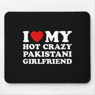 I Love My Hot Crazy Pakistani Girlfriend Valentine Mouse Mat