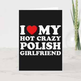 I Love My Hot Crazy Polish Girlfriend Valentines D Card