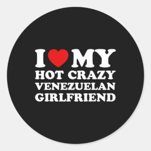 I Love My Hot Crazy Venezuelan Girlfriend Valentin Classic Round Sticker