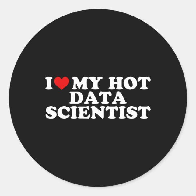I Love My Hot Data Scientist Boyfriend Couple Matc Classic Round Sticker (Front)