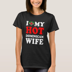 I love My Hot Dominican Wife Funny Husband Gift T-Shirt