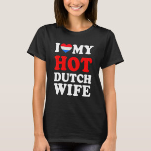 I love My Hot Dutch Wife Funny Husband Gift T-Shirt