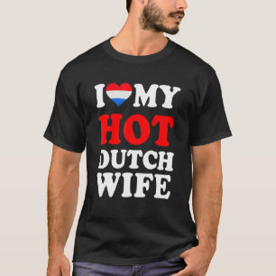 I love My Hot Dutch Wife Funny Husband Gift T-Shirt