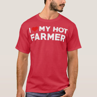 I Love My Hot Farmer Boyfriend Couple Matching  T-Shirt