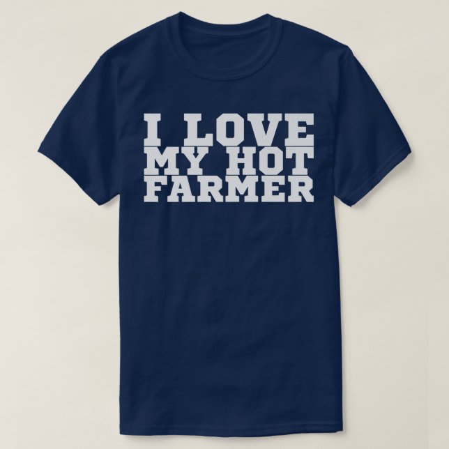 I Love My Hot Farmer  T-Shirt (Design Front)