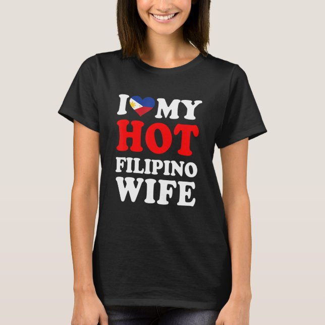 I love My Hot Filipino Wife Funny Husband Gift T-Shirt (Front)