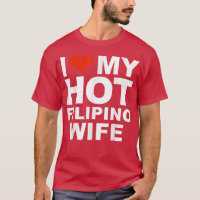 I Love My Hot Filipino Wife Husband Marriage Pinoy