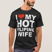 I Love My Hot Filipino Wife Husband Marriage Pinoy