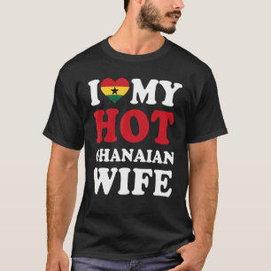 I love My Hot Ghanaian Wife Husband T-Shirt