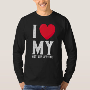 I Love My Hot Girlfriend  Gf I Heart My Hot Girlfr T-Shirt