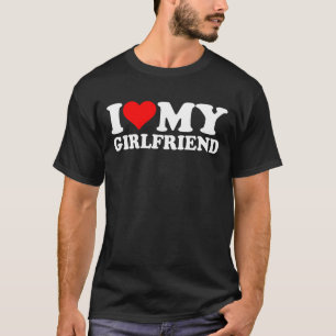 I Love My Hot Girlfriend GF Valentine's Day 1BK1 T-Shirt