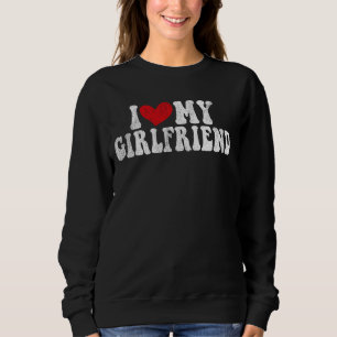 I Love My Hot Girlfriend I Heart My Hot Girlfriend Sweatshirt