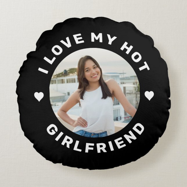 I Love My Hot Girlfriend Personalised Black Round Cushion (Front)