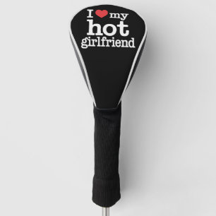 I Love My Hot Girlfriend Valentine's Day Gf Gift  Golf Head Cover