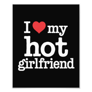 I Love My Hot Girlfriend Valentine's Day Gf Gift  Photo Print