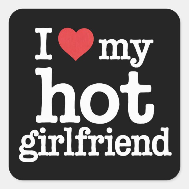 I Love My Hot Girlfriend Valentine's Day Gf Gift  Square Sticker (Front)