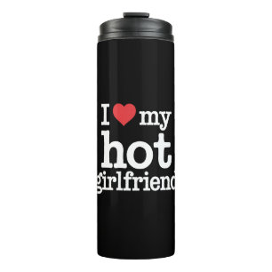 I Love My Hot Girlfriend Valentine's Day Gf Gift  Thermal Tumbler
