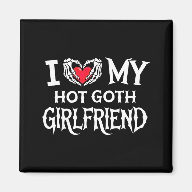 I Love My Hot Goth Gf Skeleton Hand Heart Valentin Magnet (Front)