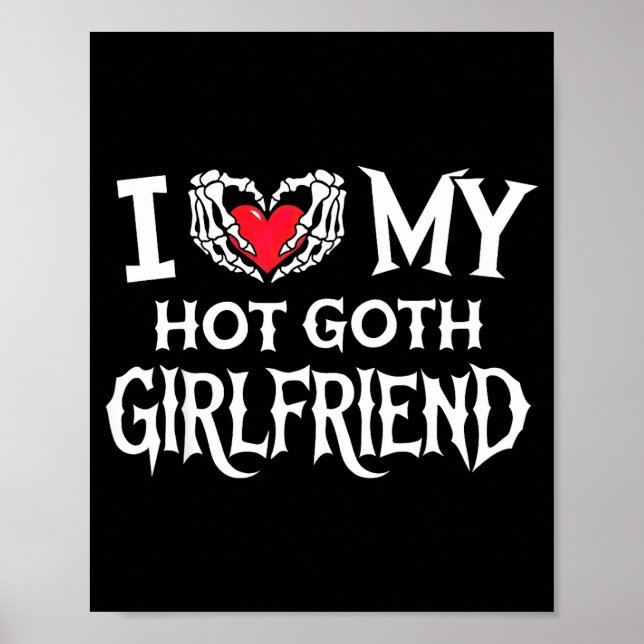 I Love My Hot Goth Gf Skeleton Hand Heart Valentin Poster (Front)