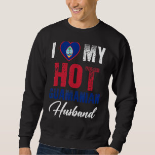 I Love My Hot Guamanian Husband Cute Relationship Sweatshirt