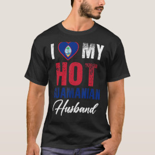 I Love My Hot Guamanian Husband Cute Relationship T-Shirt