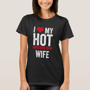 I Love My Hot Horseback Rider Wife T-Shirt