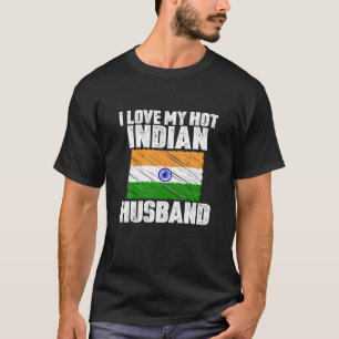 I Love My Hot Indian Husband Anniversary Wedding T T-Shirt