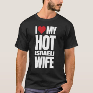 I Love My Hot Israel Wife T-Shirt