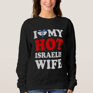 I love My Hot Israelis Wife Husband Sweatshirt